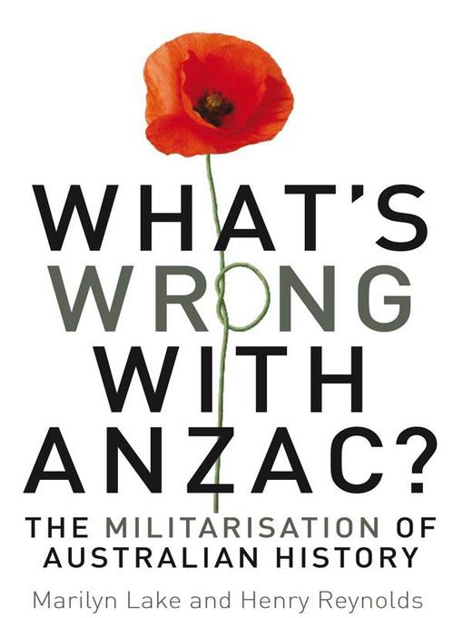 Title details for What's Wrong With Anzac? by Marilyn Lake - Available